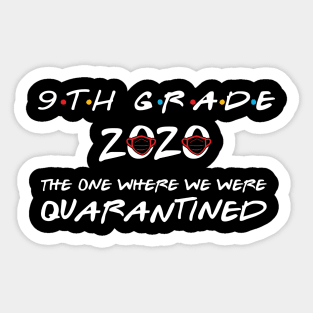 9th Grade 2020 The One Where We Were Quarantined, Funny Graduation Day Class of 2020 Sticker